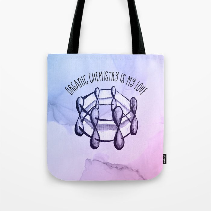 Organic Chemistry Is My Love Watercolor Benzene Molecule Tote Bag