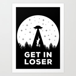 get in loser Art Print