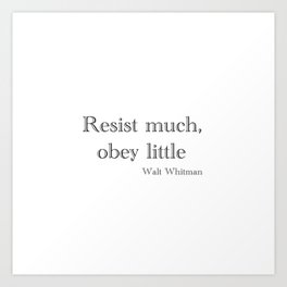 Walt Whitman: Resist much, obey little Art Print