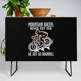 Mountainbikers never get old we just go downhill Credenza