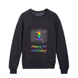 [ Thumbnail: 1st Birthday - Fun Rainbow Spectrum Gradient Pattern Text, Bursting Fireworks Inspired Background Kids Crewneck ]