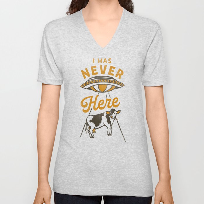 "I Was Never Here" Funny Cow & UFO Shirt Design V Neck T Shirt