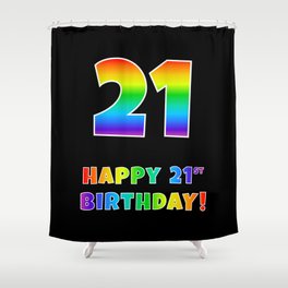 [ Thumbnail: HAPPY 21ST BIRTHDAY - Multicolored Rainbow Spectrum Gradient Shower Curtain ]