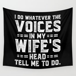 Voices In My Wife's Head Funny Saying Wall Tapestry