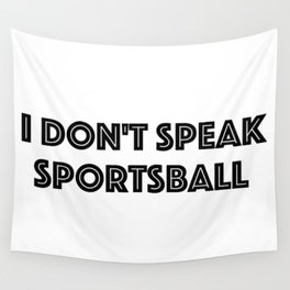 I don't speak sportsball Wall Tapestry