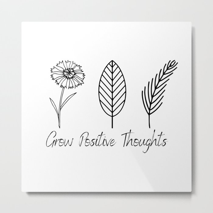 Grow Positive Thoughts  Metal Print