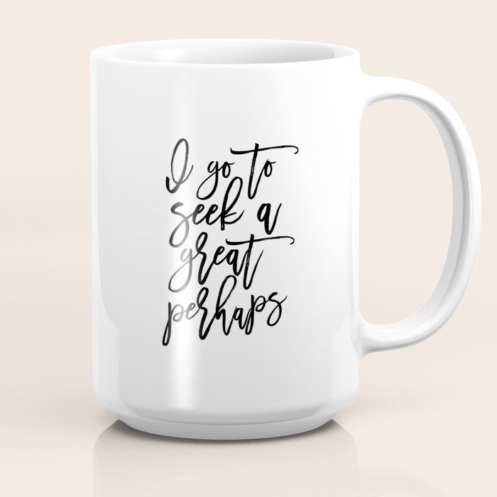 Book Art Printable Art John Green Quotes Book Gift Inspirational Poster Book Lover I Go To Seek Coffee Mug By Typohouseart Society6