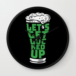 Let's Get Lucked Up St Patricks Day Wall Clock