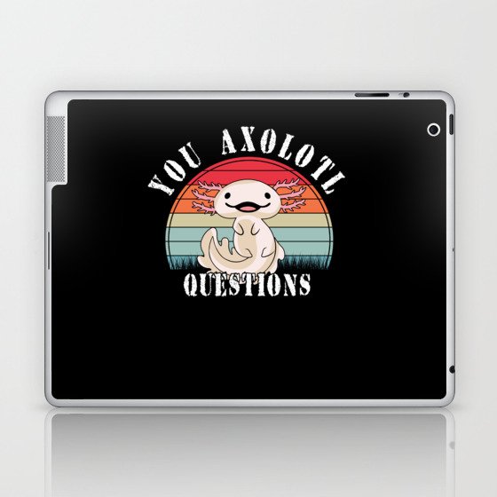 You Axolotl Questions Walking Fish Kawaii Axolotl Laptop & iPad Skin