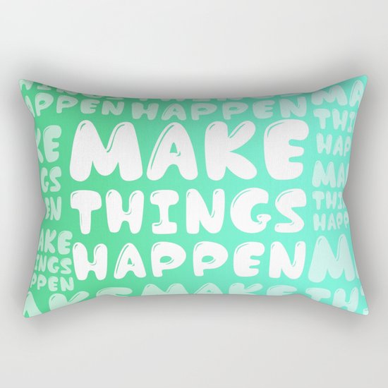 Make Things Happen Rectangular Pillow