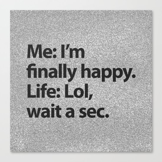 I'm finally happy Canvas Print