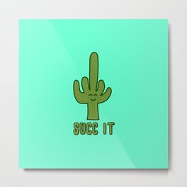 Succ It - Cute But Rude Cactus Metal Print | Flippingoff, Digital, Flipthebird, Seafoam, Cactus, Cacti, Jenniferwalsh, Succulent, Insertmehere, Rude 