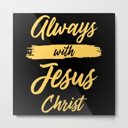 Jesus Always With Jesus Metal Print