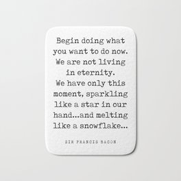 We have only this moment - Francis Bacon Quote - Literature - Typewriter Print Bath Mat