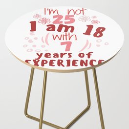 I'm not 25 I'm 18 with 7 of experience - for 25 birthday. Side Table