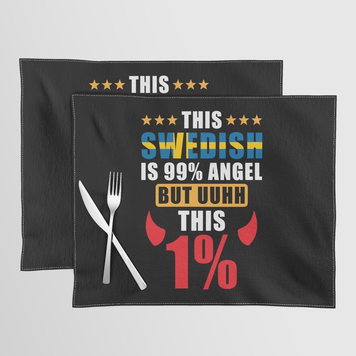 This Swedish is 99% Angel but uhh this 1% Placemat