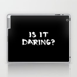 Is It Daring? Laptop & iPad Skin