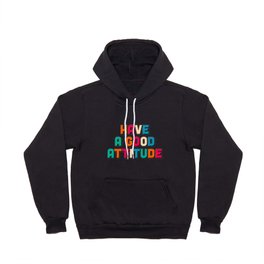 Have a good attitude Hoody