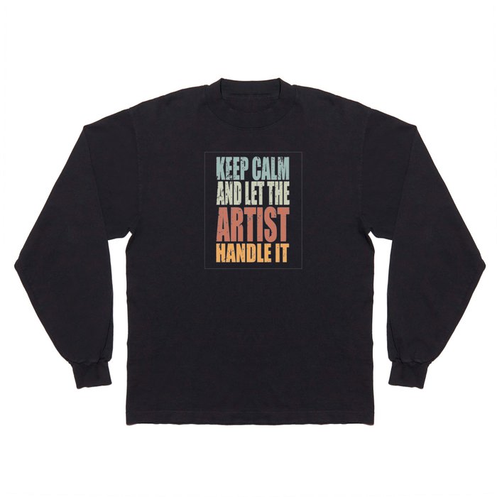 Keep Calm Artist Spruch Artist Gift Long Sleeve T Shirt