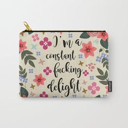 I'm A Constant Fucking Delight Carry-All Pouch