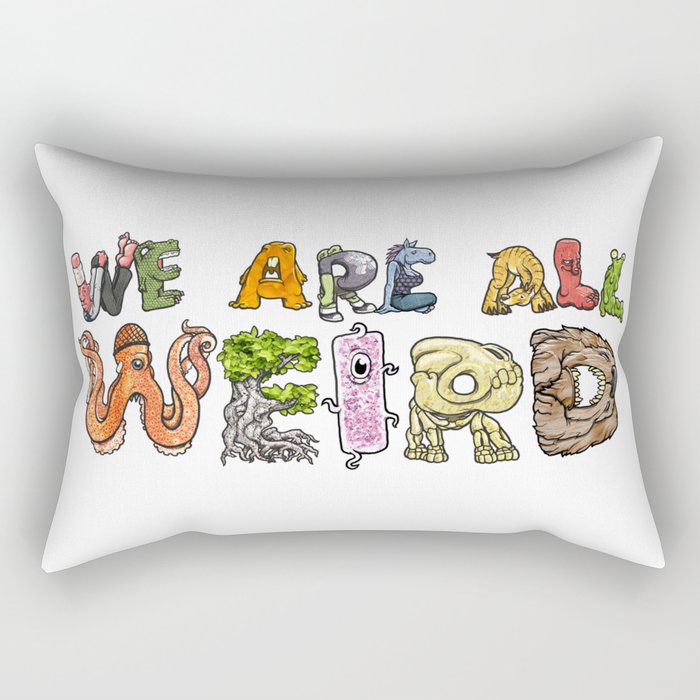 We Are All Weird Rectangular Pillow