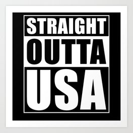 Straight Outta USA Art Print