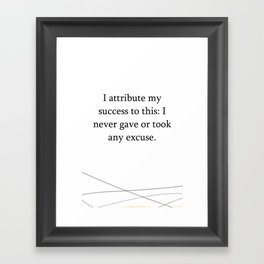 Quotes Wall Poster I never gave or took any excuse Framed Art Print