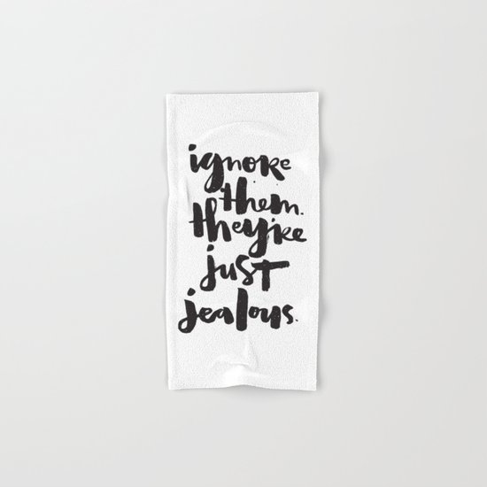 Ignore them. They're just jealous. Hand & Bath Towel