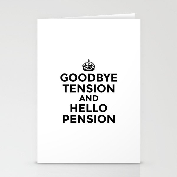 GOODBYE TENSION HELLO PENSION Stationery Cards