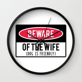 Beware Of Wife Dog Is Friendly Wall Clock