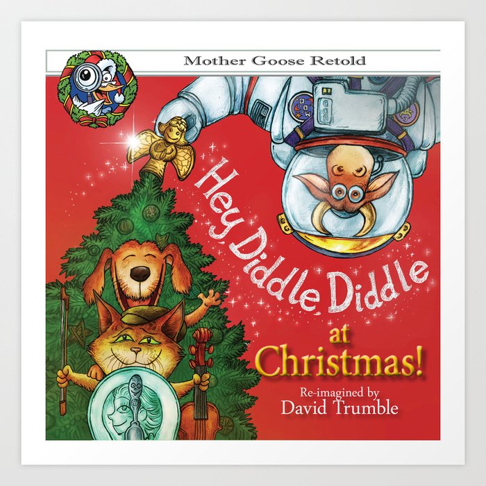 "Hey, Diddle, Diddle at Chistmas" (Mother Goose Retold-Front cover) Art Print
