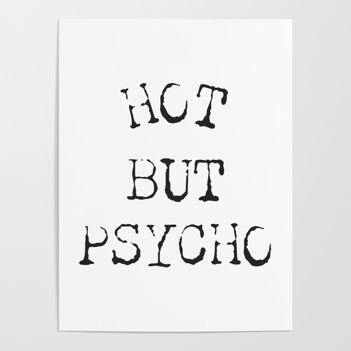 Girl power sayings. Hot but psycho, funny feminist quote. Poster by Quotes  and Jokes | Society6