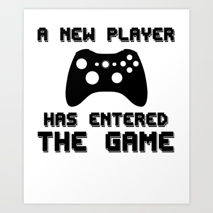 A New Player Has Entered The Game, Gamer Gift, Video Game, Gaming Art ...