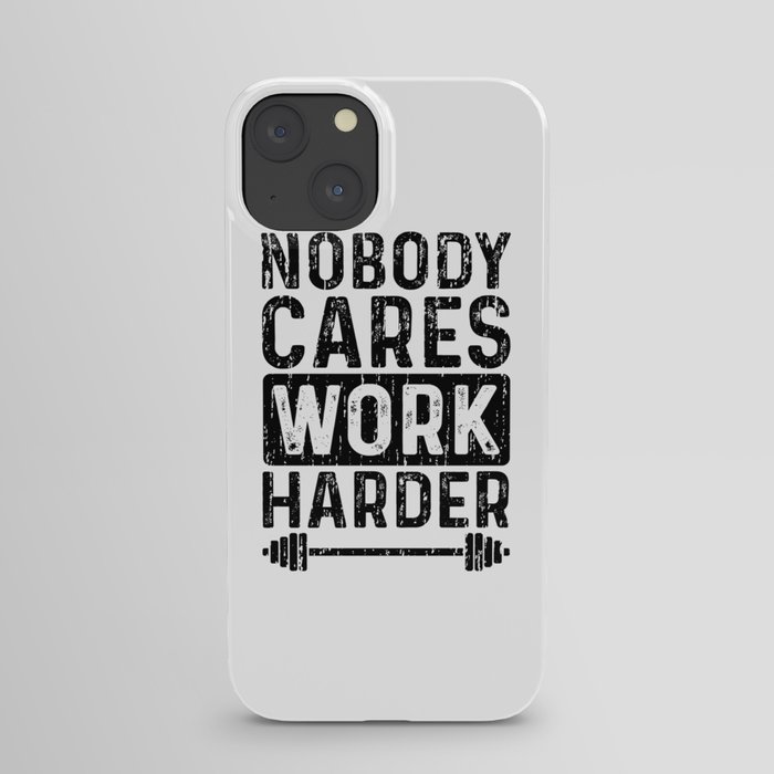 Nobody Cares Work Harder iPhone Case