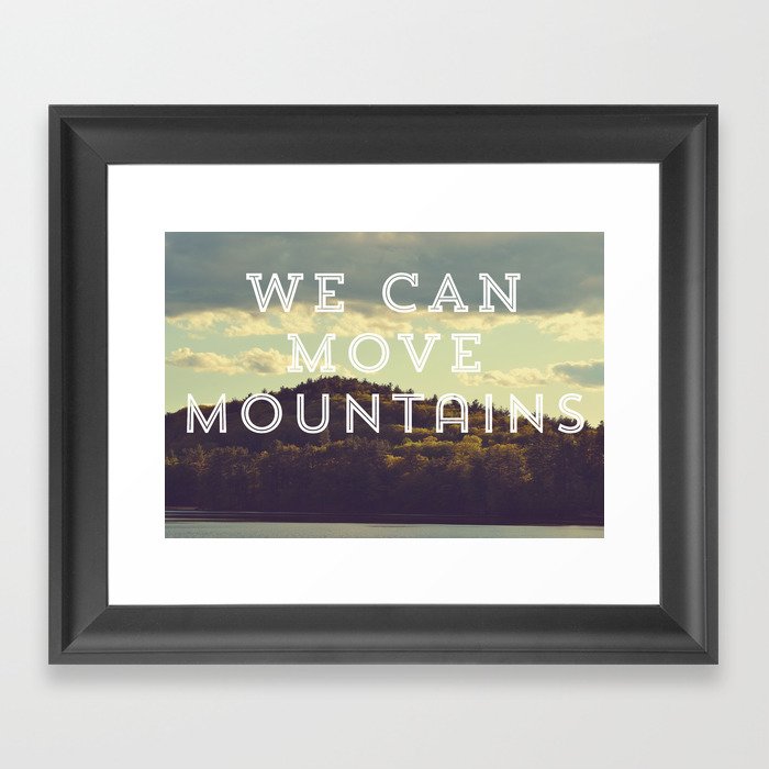 We Can Move Mountains Framed Art Print