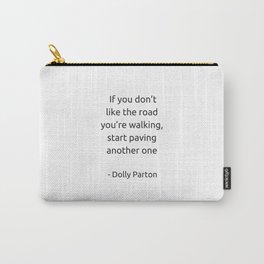 If you do not like the road you are walking start paving another one Carry-All Pouch