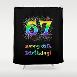 [ Thumbnail: 67th Birthday - Fun Rainbow Spectrum Gradient Pattern Text, Bursting Fireworks Inspired Background Shower Curtain ]