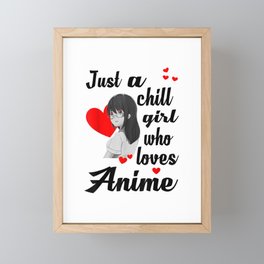 Chill Anime Girl Tshirt  Just a Girl Who Loves Anime Tee T-Shirt Framed Mini Art Print