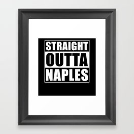 Straight Outta Naples Framed Art Print