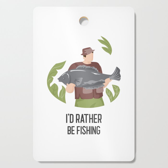 I'd Rather Be Fishing Cutting Board
