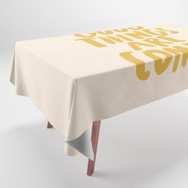 Good Things Are Coming Tablecloth