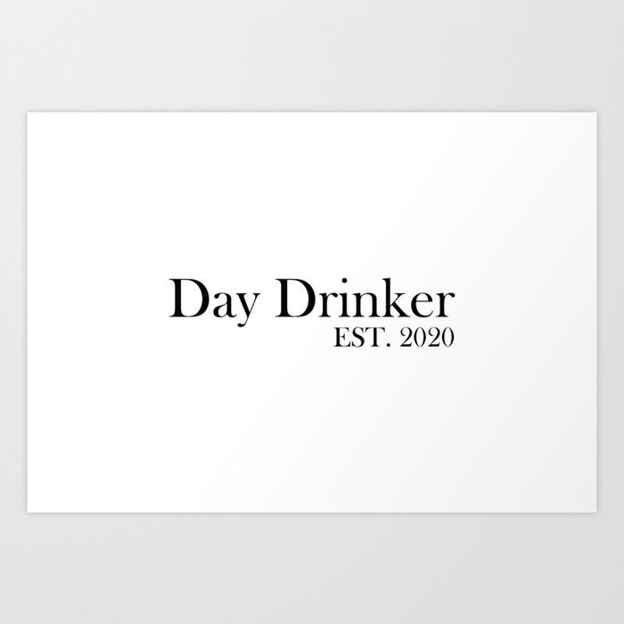 Day Drinker Established 2020 Humorous Minimal Typography Art Print