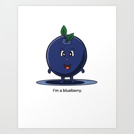 I'm A Blueberry Art Print
