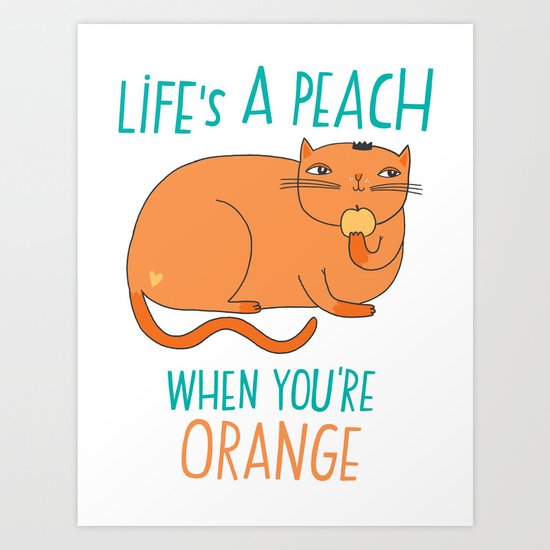 Life's A Peach When You're Orange Art Print