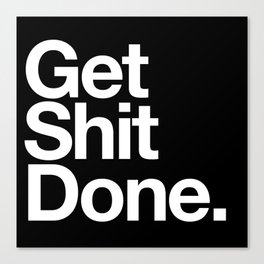 Get Shit Done Canvas Print