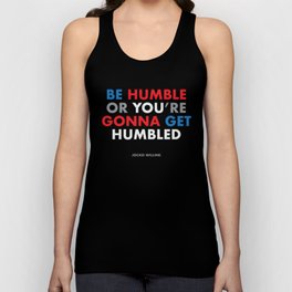"Be humble or you're gonna get humbled" Jocko Willink Tank Top