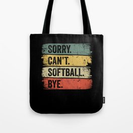 Sorry Can't Softball Bye Tote Bag