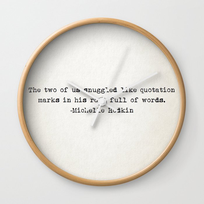 The Two Of Us Snuggled Like Quotation Marks In His Room Full Of Words Michelle Hodkin Wall Clock
