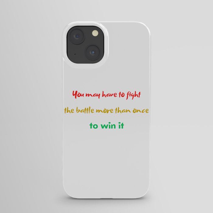 You may have to fight the battle more than once to win it iPhone Case