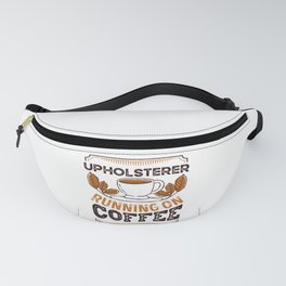 Upholsterer running on Coffee Caffeine Gift Fanny Pack | Christmas, Dad, Retro, Coffee, Job, Husband, Latte, Wife, Upholsterer, Cup 